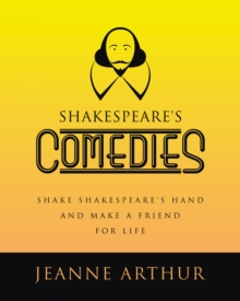 Image for Shakespeare's Comedies: Shake Shakespeare's hand and make a friend for life