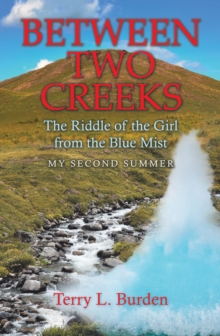 Image for Between Two Creeks: The Riddle of the Girl from the Blue Mist My Second Summer
