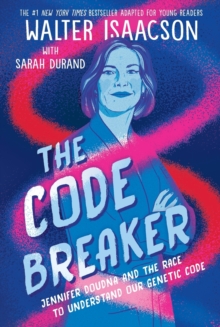 Image for The code breaker  : Jennifer Doudna and the race to understand our genetic code