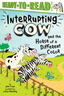 Image for Interrupting Cow and the Horse of a Different Color : Ready-to-Read Level 2