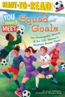 Image for Squad Goals : The Unstoppable Women of the US Women's National Soccer Team (Ready-to-Read Level 3)