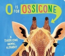 Image for O Is for Ossicone : A Surprising Animal Alphabet