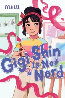 Image for Gigi Shin Is Not a Nerd