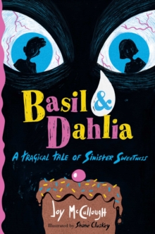 Image for Basil & Dahlia: A Tragical Tale of Sinister Sweetness