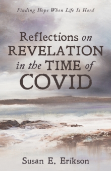 Image for Reflections on Revelation in the Time of COVID: Finding Hope When Life Is Hard