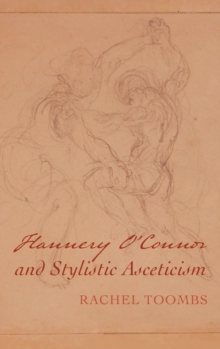 Image for Flannery O'Connor and Stylistic Asceticism