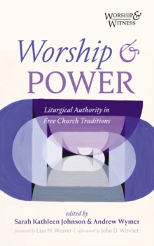 Image for Worship and Power: Liturgical Authority in Free Church Traditions