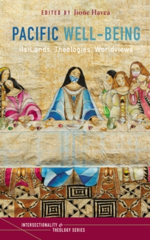 Image for Pacific Well-Being : (Is)Lands, Theologies, Worldviews: (Is)Lands, Theologies, Worldviews
