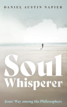 Image for Soul Whisperer: Jesus' Way among the Philosophers