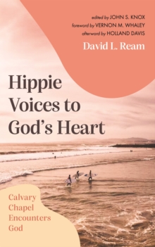 Image for Hippie Voices to God's Heart: Calvary Chapel Encounters God