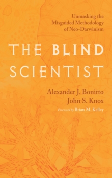 Image for Blind Scientist: Unmasking the Misguided Methodology of Neo-Darwinism