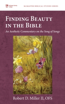 Image for Finding Beauty in the Bible: An Aesthetic Commentary on the Song of Songs