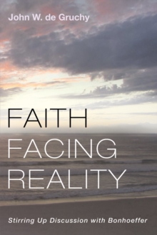 Image for Faith Facing Reality: Stirring Up Discussion with Bonhoeffer
