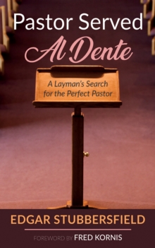 Image for Pastor Served Al Dente: A Layman's Search for the Perfect Pastor