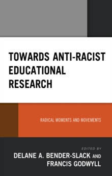 Image for Towards Anti-Racist Educational Research: Radical Moments and Movements