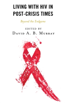Image for Living with HIV in post-crisis times  : beyond the endgame