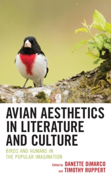Image for Avian Aesthetics in Literature and Culture: Birds and Humans in the Popular Imagination