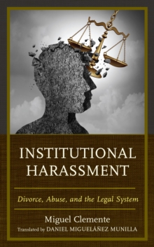 Image for Institutional harassment: divorce, abuse, and the legal system