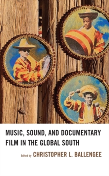 Image for Music, Sound, and Documentary Film in the Global South