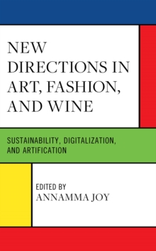 Image for New Directions in Art, Fashion, and Wine: Sustainability, Digitalization, and Artification