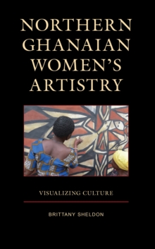 Image for Northern Ghanaian Women's Artistry: Visualizing Culture