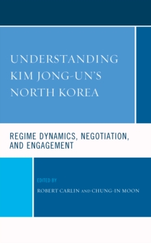 Image for Understanding Kim Jong-Un's North Korea: Regime Dynamics, Negotiation, and Engagement