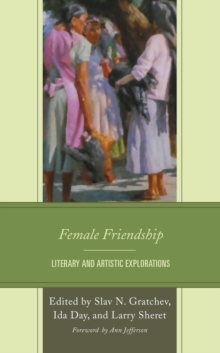 Image for Female Friendship: Literary and Artistic Explorations