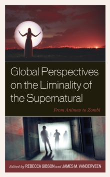 Image for Global perspectives on the liminality of the supernatural  : from animus to zombi