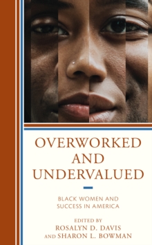 Image for Overworked and Undervalued: Black Women and Success in America