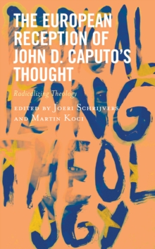 Image for The European reception of John D. Caputo's thought  : radicalizing theology