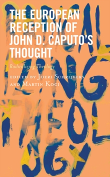 Image for The European Reception of John D. Caputo's Thought: Radicalizing Theology