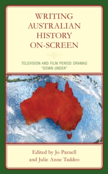 Image for Writing Australian history on screen: television and film period dramas "Down Under"