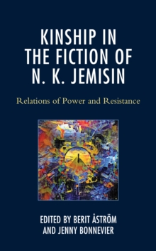 Image for Kinship in the Fiction of N.K. Jemisin: Relations of Power and Resistance