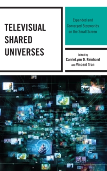 Image for Televisual Shared Universes: Expanded and Converged Storyworlds on the Small Screen