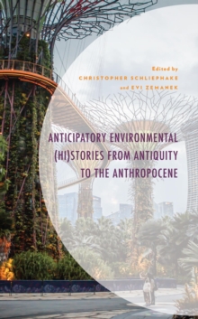 Image for Anticipatory Environmental (Hi)stories from Antiquity to the Anthropocene
