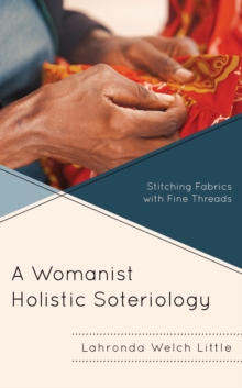 Image for A Womanist Holistic Soteriology: Stitching Fabrics With Fine Threads