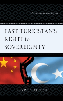 Image for East Turkistan's Right to Sovereignty: Decolonization and Beyond