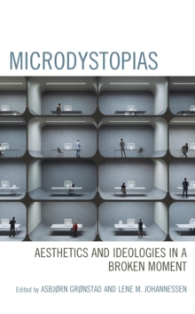 Image for Microdystopias: aesthetics and ideologies in a broken moment