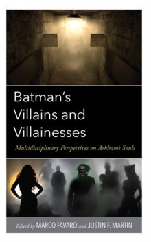 Image for Batman's Villains and Villainesses: Multidisciplinary Perspectives on Arkham's Souls
