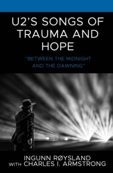 Image for U2's songs of trauma and hope: "between the midnight and the dawning"