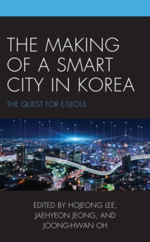Image for The Making of a Smart City in Korea: The Quest for E-Seoul
