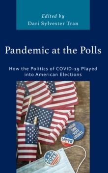 Image for Pandemic at the Polls: How the Politics of COVID-19 Played Into American Elections