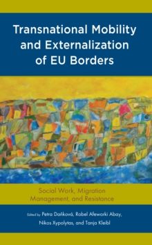 Image for Transnational Mobility and Externalization of EU Borders: Social Work, Migration Management, and Resistance