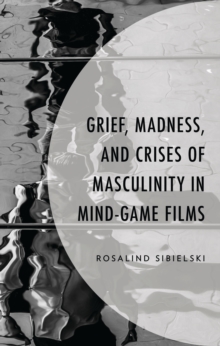 Grief, Madness, and Crises of Masculinity in Mind-Game Films
