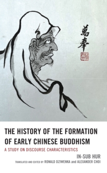 Image for The History of the Formation of Early Chinese Buddhism: A Study on Discourse Characteristics