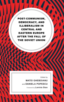 Image for Post-communism, democracy, and illiberalism in Central and Eastern Europe after the fall of the Soviet Union