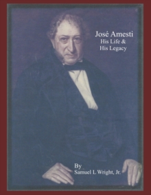 Image for Jose Amesti : His Life and his Legacy