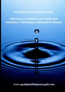 Image for Scottish Gaelic Regular & Irregular Verb Use and Dialogue Drills