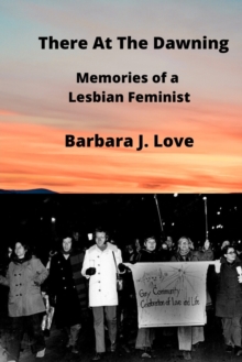 Image for There At The Dawning : Memories of a Lesbian Feminist