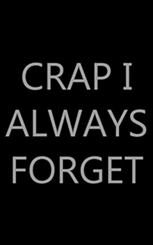 Image for Crap I Always Forget